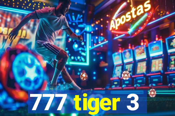 777 tiger 3